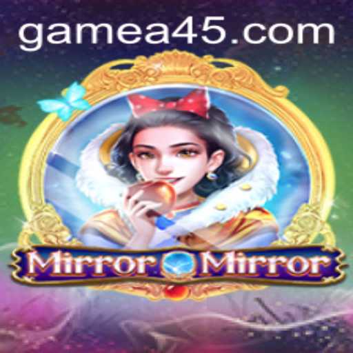 Discover the Thrilling World of MirrorMirror with A45